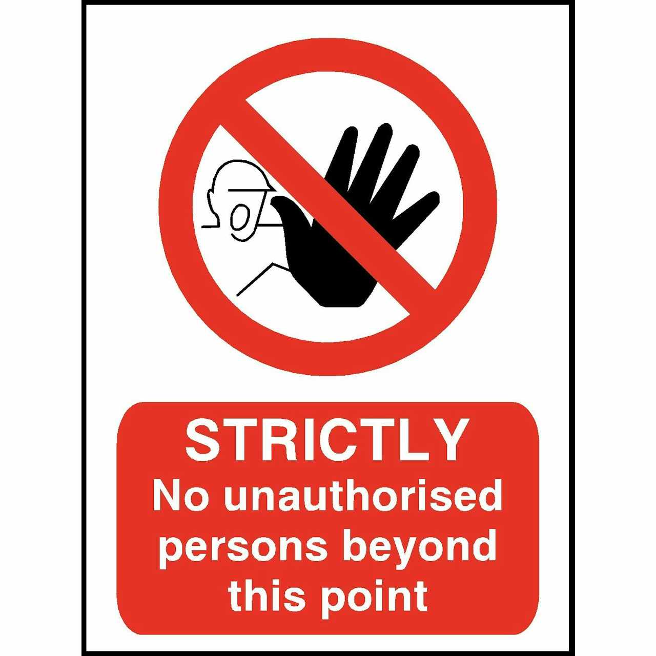 Strictly No Unauthorised Persons Safety Sign